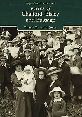 Voices of Chalford, Bisley and Bussage (Tempus Oral History Series), Treverton J