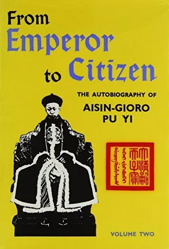 From Emperor to Citizen: The Autobiography of Aisin-Gioro Pu Yi