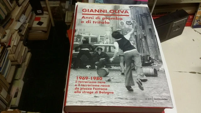 Anni Di Piombo E Di Tritolo - Oliva Gianni - Mondadori, 24l21 Anni Di Piombo E Di Tritolo - Oliva Gianni - Mondadori, 24l21