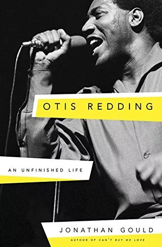 Otis Redding: An Unfinished Life by Gould, Jonathan Book The Cheap Fast Free