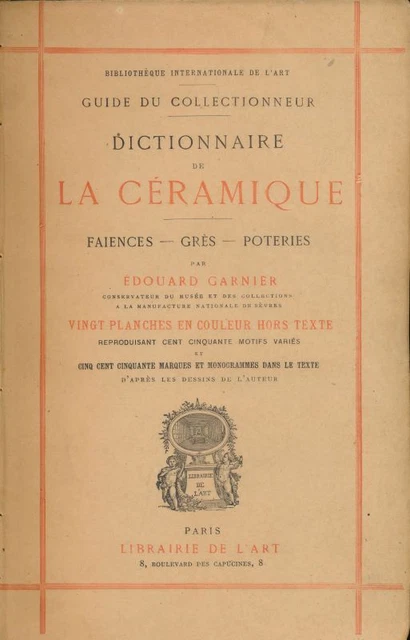 Dictionnaire de la céramique. Faïences, grès, poteries
