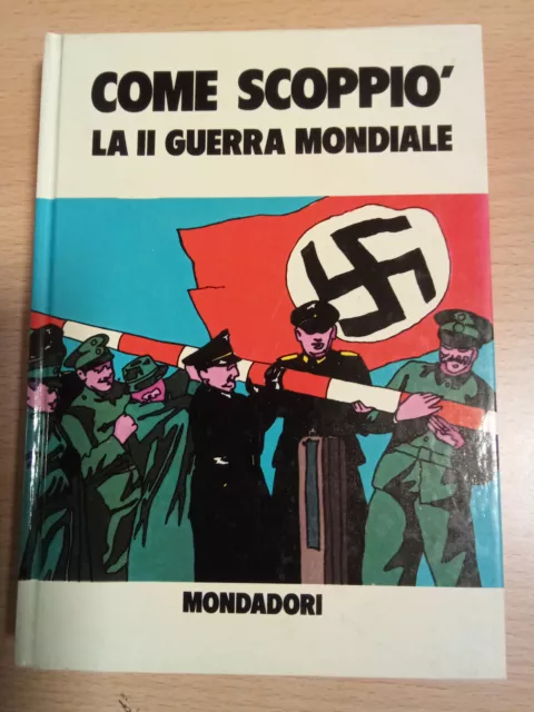 COME SCOPPIO LA SECONDA GUERRA MONDIALE B Palmiro Boschesi WWII Storia Mondadori