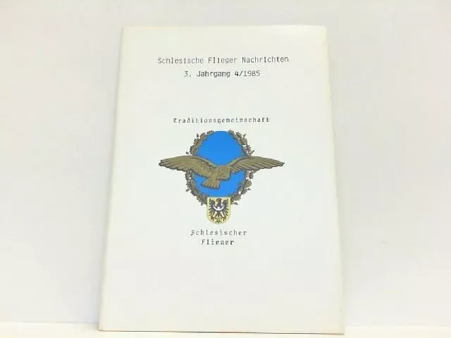 Schlesische Flieger Nachrichten. 4/1985 - 3. Jahrgang. Nachrichten und Mitteilun
