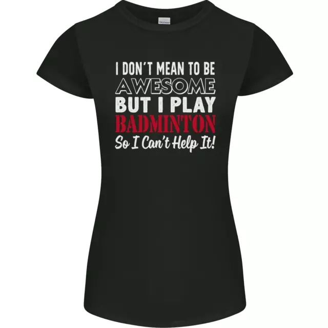 I Dont Mean to Be Badminton Player Womens Petite Cut T-Shirt