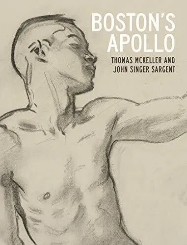 BOSTON'S APOLLO  Thomas McKellar and John Singer Sargent Hardcover " NEW" SEALED