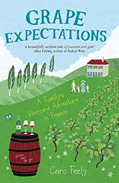 Grape Expectations : A Family's Vineyard Adventure in France Caro