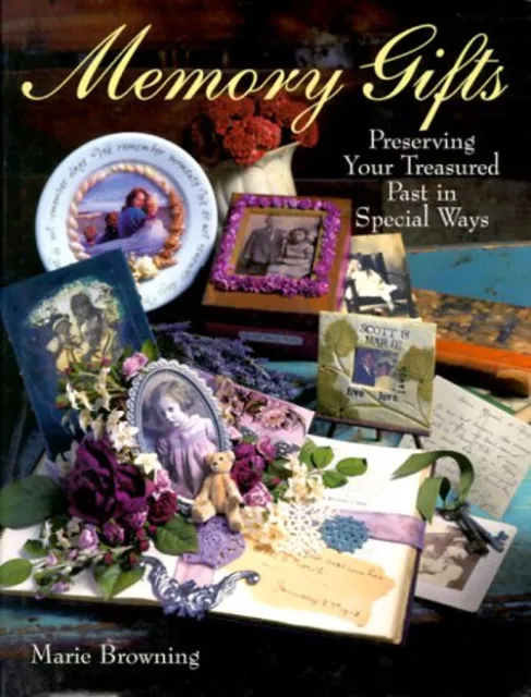 Memory Gifts : Preserving Your Treasured Past in Special Ways Mar