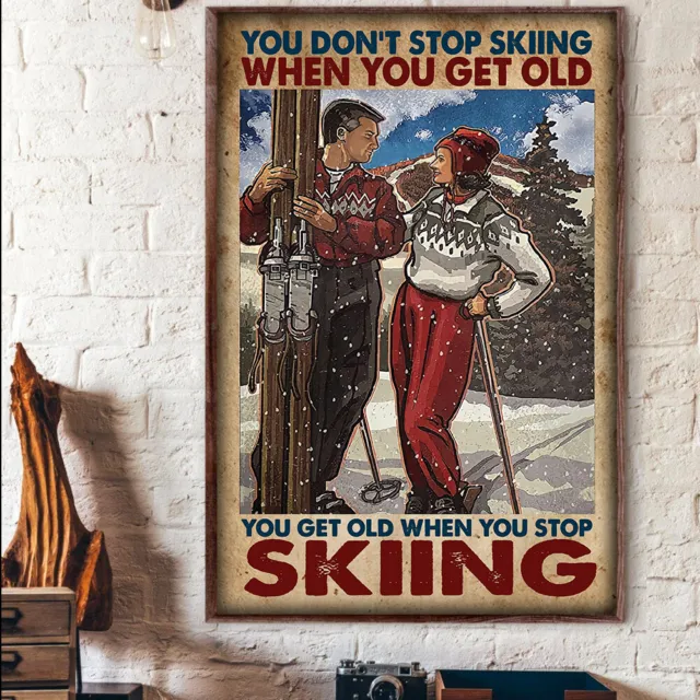 You Don't Stop Skiing When You Get Old Skiing Couple Ski Mountain Poster