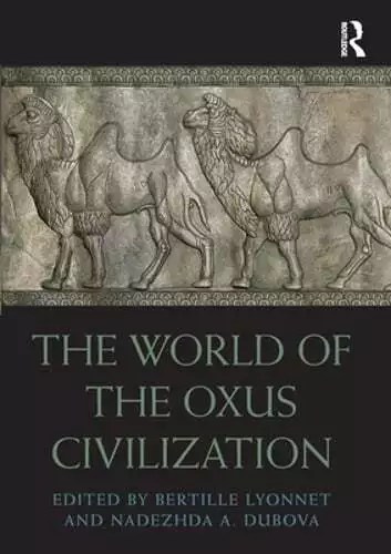 The World of the Oxus Civilization by Bertille Lyonnet: Used