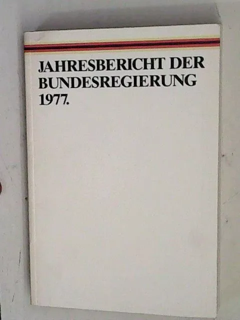 Jahresbericht der Bundesregierung 1977 Presse- und informationsamt der bundesreg