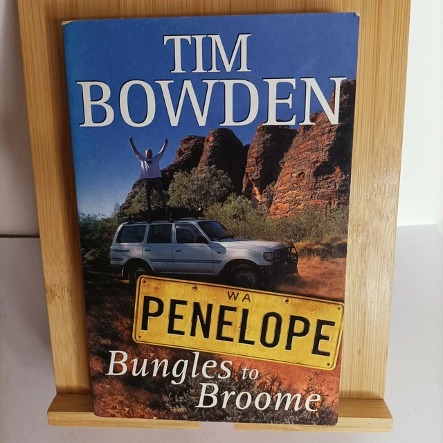 BUNGLES TO BROOME Tim Bowden AUSTRALIAN OUTBACK 4WD TRAVEL BOOK Traveling 2001