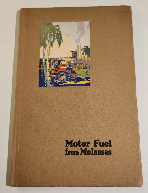 MOTOR FUEL FROM MOLASSES 1st Ed 1924 HC WALTER E LUMMUS CO RARE