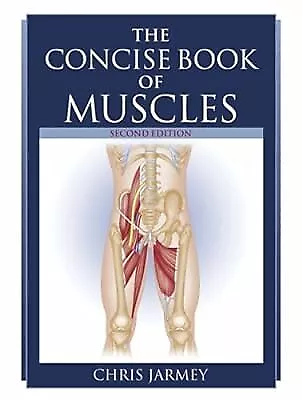 The Concise Book of Muscles, Chris Jarmey, Used; Good Book