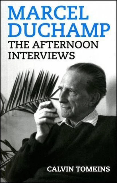 Marcel Duchamp: The Afternoon Interviews by Calvin Tomkins (English) Paperback B