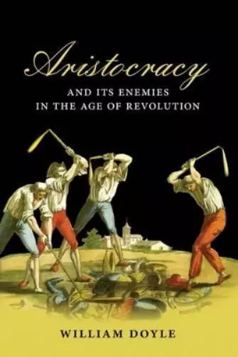 William Doyle Aristocracy and its Enemies in the Age of Revolution (Relié)