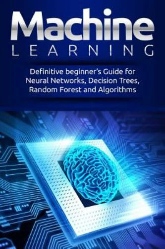 Machine Learning Definitive Beginner S Guide For Neural Networks