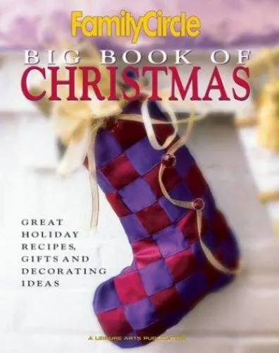 Family Circle Big Book of Christmas: Great Holiday Recipes Gifts and Decorating