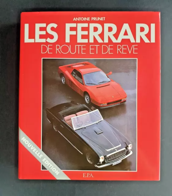 Les Ferrari, de route et de rêve - Antoine PRUNET - EPA - nouvelle édition 1991