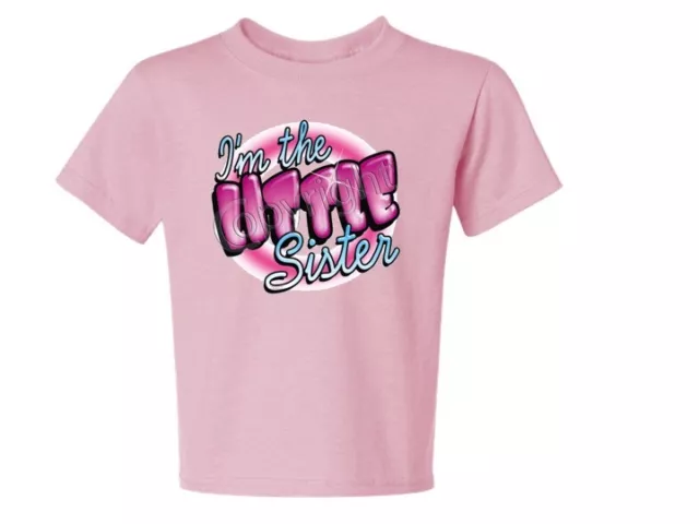 I'm The Little Sister With Pink Kids T-Shirt 6 Months TO 18-20=XL Asst. Colors