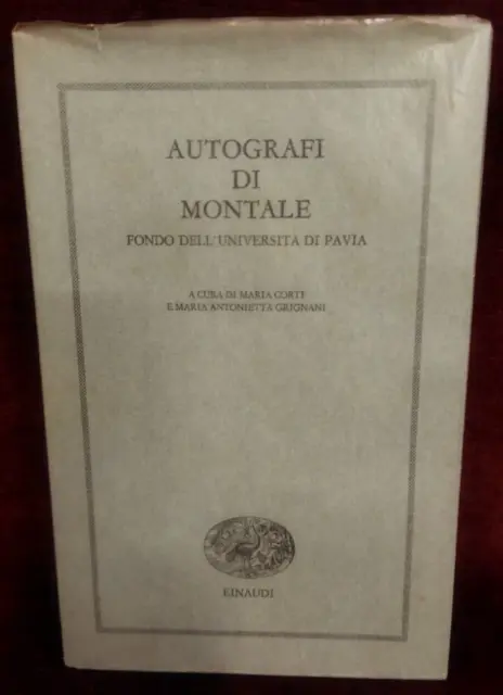 AUTOGRAFI DI MONTALE UNIVERSITA' DI PAVIA - EINAUDI 1976 - es. n° 923