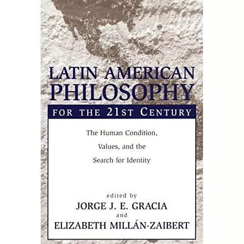 Latin American Philosophy: The Human Condition, Values  - Paperback NEW Gracia,