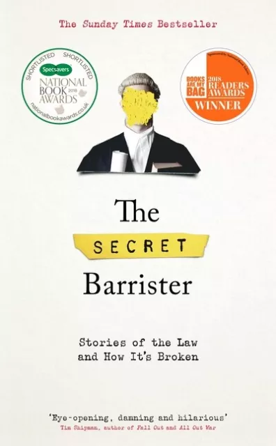 The secret barrister: stories of the law and how it's broken by The Secret