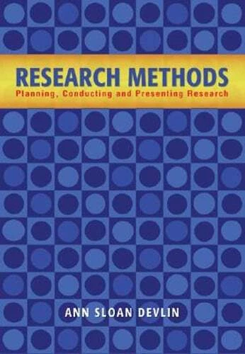 Research Methods: Planning, Conducting, and Presenting Research by Sloan Devlin