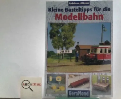 Kleine Basteltipps für die Modellbahn Rockelmann, Ulrich und Lubosch Wimmer: