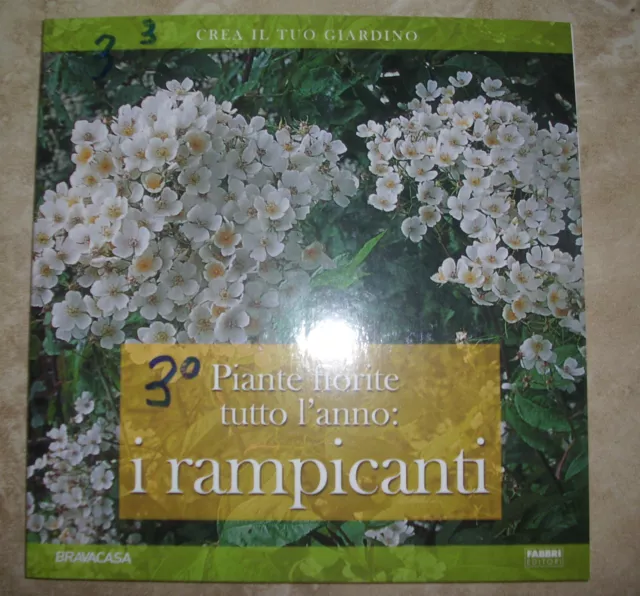 Crea Il Tuo Giardino - Piante Fiorite Tutto L'anno.i Rampicanti - Ed:fabbri (Sr)