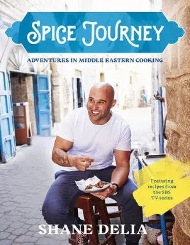 Spice Journey: Adventures in Middle Eastern cooking by Shane Delia