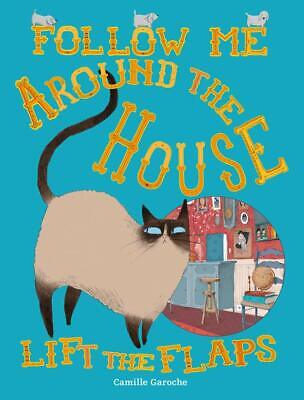 FOLLOW ME AROUND THE HOUSE Lift the Flaps - Camille Garoche - Scribblers