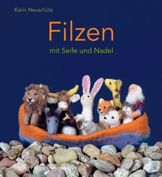 Filzen mit Seife und Nadel Karin Neuschütz Buch 135 S. Deutsch 2008