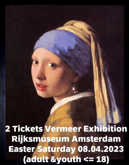 2 E-Tickets für Vermeer Ausstellung Amsterdam Rijksmuseum 08.04. (Ostersamstag)
