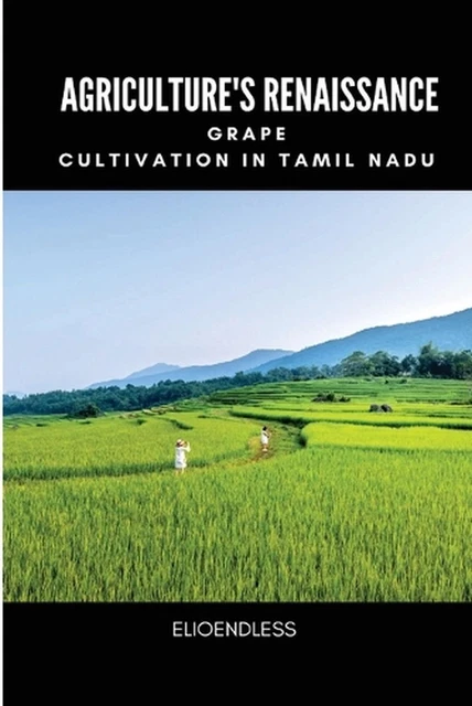 AGRICULTURE'S RENAISSANCE: GRAPE Cultivation in Tamil Nadu by Banks