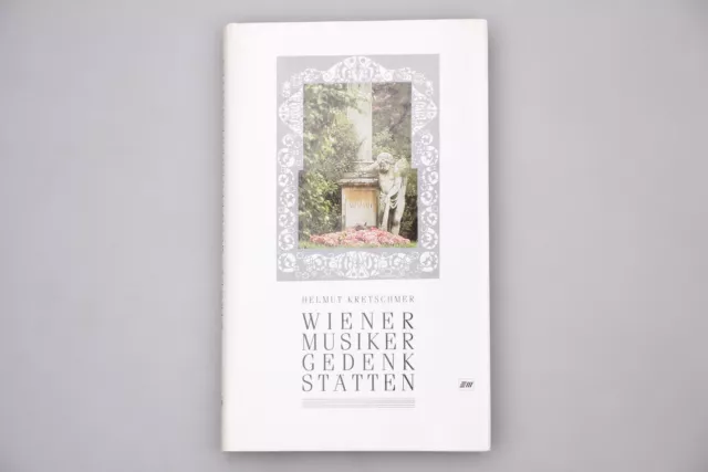 194617 Helmut Kretschmer WIENER MUSIKERGEDENKSTÄTTEN HC +Abb Klassik Lexika