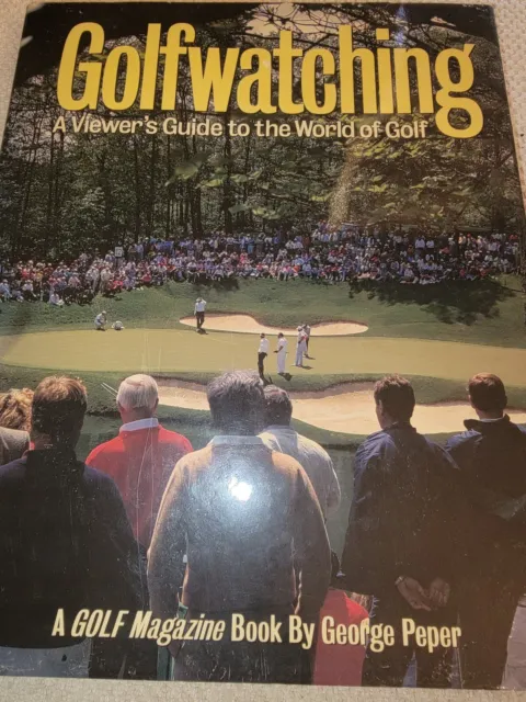 Golfwatching: A Viewer's Guide to the World of Golf by Peper, George Hardback