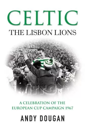 Celtic: The Lisbon Lions: A Celebration of the Euro... by Dougan, Andy Paperback