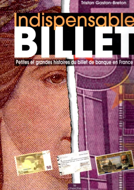 INDISPENSABLE BILLET Petites  & Grandes Histoires DU BILLET DE BANQUE EN FRANCE