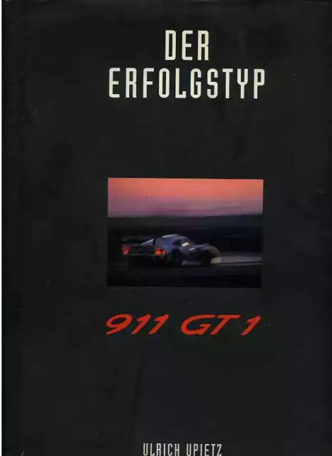 1997 Der Erfolgstyp 911 GT1 Book by Ulrich Upietz