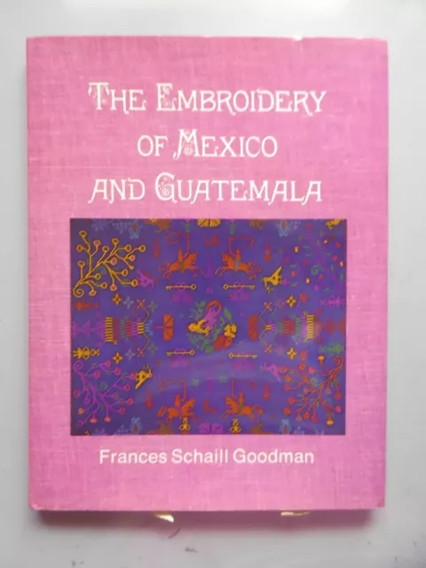 The Embroidery of Mexico and Guatemala (- Stickerei Handarbeit