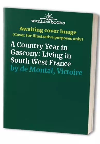 A Country Year in Gascony: Living i... by de Montal, Victoire Other printed item