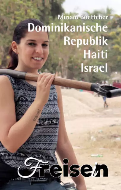 FREISEIN: Dominikanische Republik, Haiti, Israel Reisen bedeutet Freisein Buch