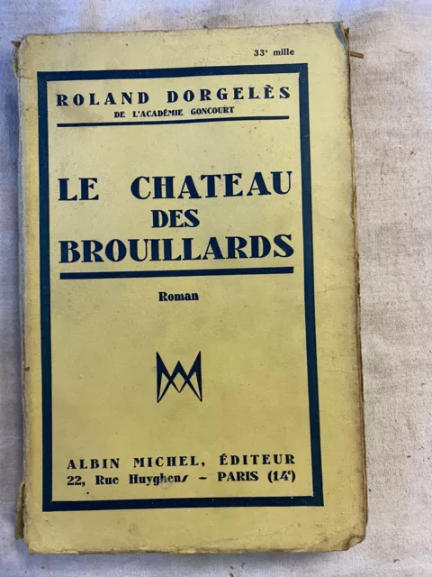 Roland Dorgelès De L'académie Goncourt Le Chateau Des Brouillards 1932