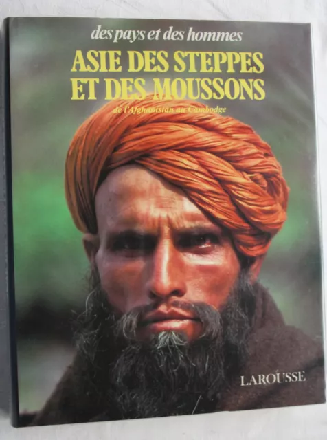 Asie des Steppes et des Moussons de l` Afghanistan au Cambodge