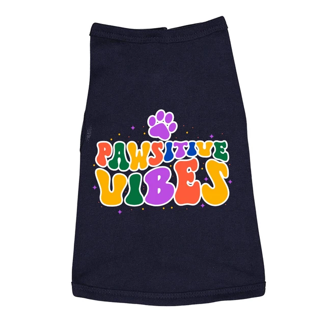 Pawsitive Vibes Dog Sleeveless Shirt - Colorful Text Dog Shirt - Cool Dog Clo...