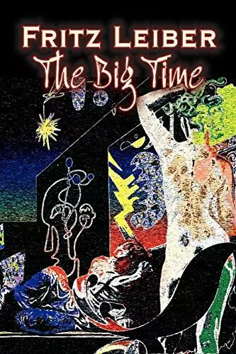 The Big Time by Fritz Leiber  Science Fiction  Fantasy By Fritz Leiber - New ...