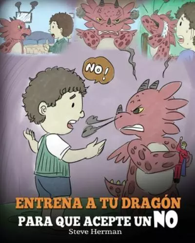 Entrena a Tu Dragón para que acepte un NO: (Train Your Dragon To Accept NO)...