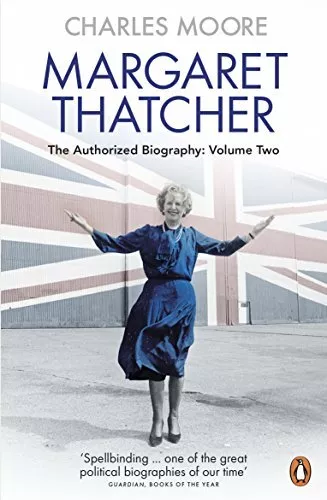 Margaret Thatcher: The Authorized Biography, Volume Two: Everyth