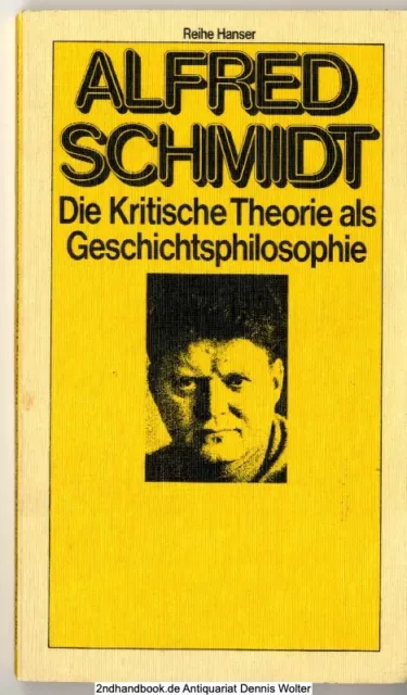 Die kritische Theorie als Geschichtsphilosophie v. Alfred Schmidt 344612201x