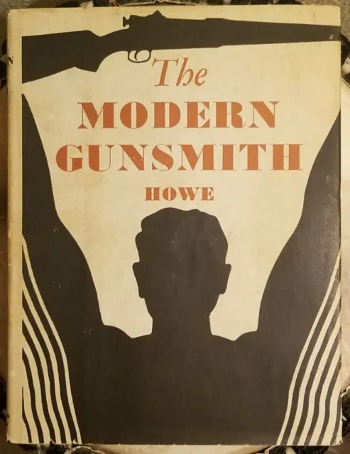 The Modern Gunsmith by Howe Vol. 1 HC 1954 Funk & Wagnalls